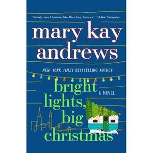 Bright Lights, Big Christmas -- Mary Kay Andrews